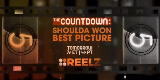 Reelz | The Countdown "Who Shoulda' Won Best Picture" Promo